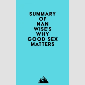 Summary of nan wise's why good sex matters
