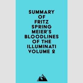 Summary of fritz springmeier's bloodlines of the illuminati volume 2