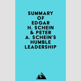 Summary of edgar h. schein & peter a. schein's humble leadership