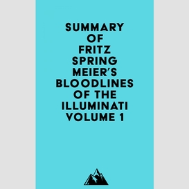 Summary of fritz springmeier's bloodlines of the illuminati volume 1
