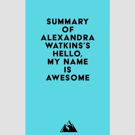 Summary of alexandra watkins's hello, my name is awesome