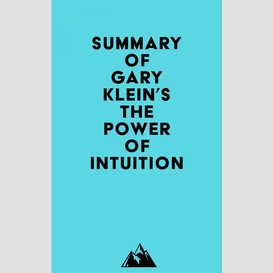 Summary of gary klein's the power of intuition