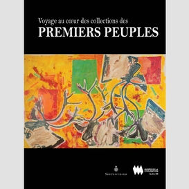 Voyage au coeur des collections des premiers peuples