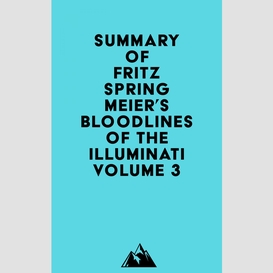 Summary of fritz springmeier's bloodlines of the illuminati volume 3