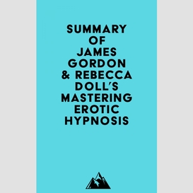 Summary of james gordon & rebecca doll's mastering erotic hypnosis