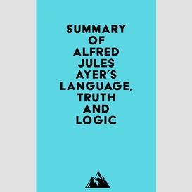 Summary of alfred jules ayer's language, truth and logic