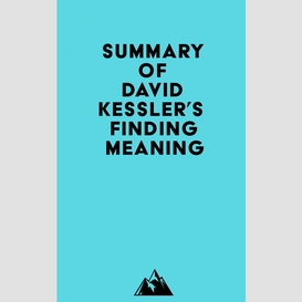 Summary of david kessler's finding meaning