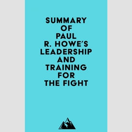 Summary of paul r. howe's leadership and training for the fight