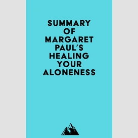 Summary of margaret paul's healing your aloneness