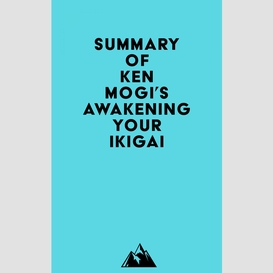 Summary of ken mogi's awakening your ikigai
