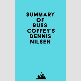 Summary of russ coffey's dennis nilsen
