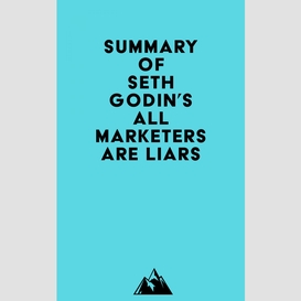 Summary of seth godin's all marketers are liars