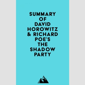 Summary of david horowitz & richard poe's the shadow party