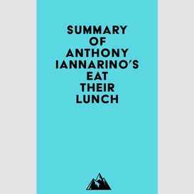 Summary of anthony iannarino's eat their lunch