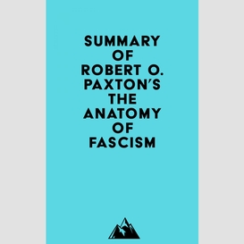 Summary of robert o. paxton's the anatomy of fascism