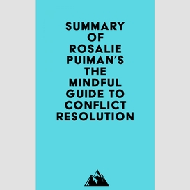 Summary of rosalie puiman's the mindful guide to conflict resolution