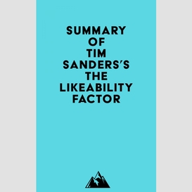 Summary of tim sanders's the likeability factor