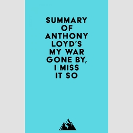Summary of anthony loyd's my war gone by, i miss it so