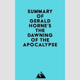 Summary of gerald horne's the dawning of the apocalypse