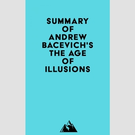 Summary of andrew bacevich's the age of illusions