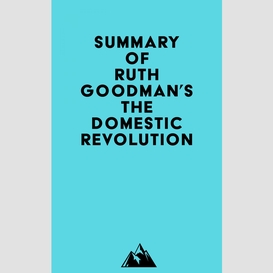 Summary of ruth goodman's the domestic revolution