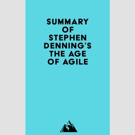 Summary of stephen denning's the age of agile