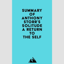 Summary of anthony storr's solitude a return to the self