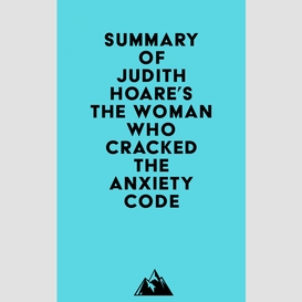 Summary of judith hoare's the woman who cracked the anxiety code