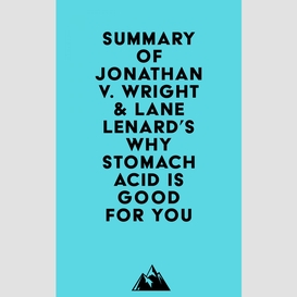 Summary of jonathan v. wright & lane lenard's why stomach acid is good for you