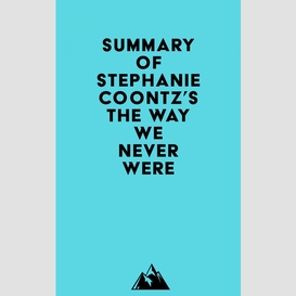 Summary of stephanie coontz's the way we never were