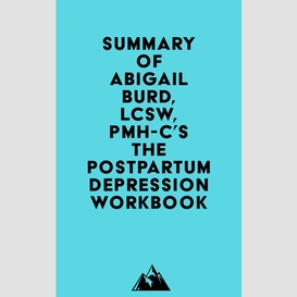Summary of abigail burd, lcsw, pmh-c's the postpartum depression workbook