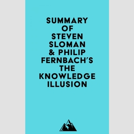 Summary of steven sloman & philip fernbach's the knowledge illusion