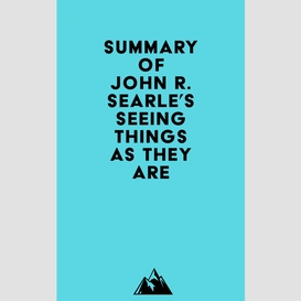 Summary of john r. searle's seeing things as they are