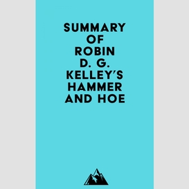 Summary of robin d. g. kelley's hammer and hoe