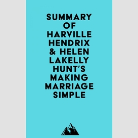 Summary of harville hendrix & helen lakelly hunt's making marriage simple
