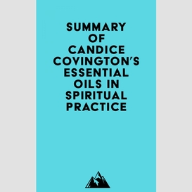 Summary of candice covington's essential oils in spiritual practice