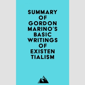 Summary of gordon marino's basic writings of existentialism