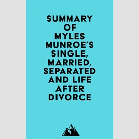 Summary of myles munroe's single, married, separated and life after divorce