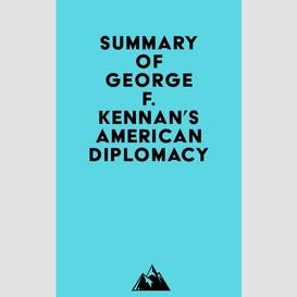 Summary of george f. kennan's american diplomacy