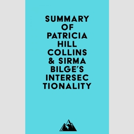 Summary of patricia hill collins & sirma bilge's intersectionality