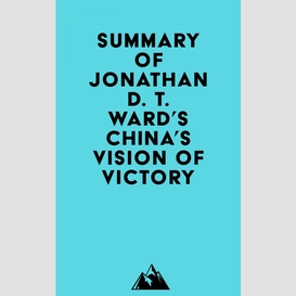 Summary of jonathan d. t. ward's china's vision of victory