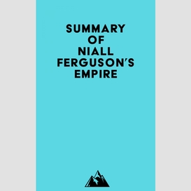 Summary of niall ferguson's empire