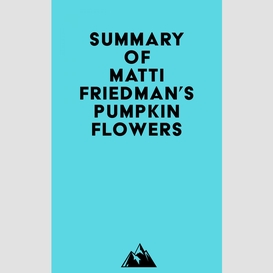 Summary of matti friedman's pumpkinflowers