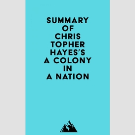 Summary of christopher hayes's a colony in a nation