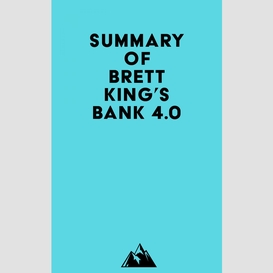 Summary of brett king's bank 4.0