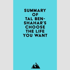 Summary of tal ben-shahar's choose the life you want