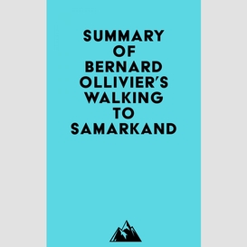 Summary of bernard ollivier's walking to samarkand