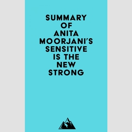 Summary of anita moorjani's sensitive is the new strong