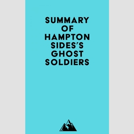 Summary of hampton sides's ghost soldiers