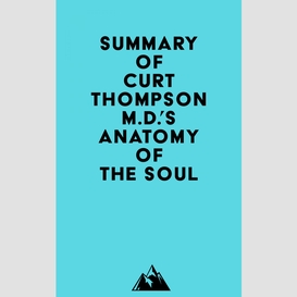 Summary of curt thompson m.d.'s anatomy of the soul